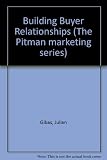 Building buyer relationships : sales and marketing in a business-to-business environment