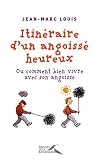 Revue Presses de la Renaissance  / Itinéraire d'un angoissé heureux : Ou comment bien vivre avec son angoisse