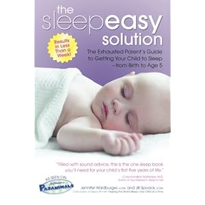 The Sleepeasy Solution: The Exhausted Parent's Guide to Getting Your Child to Sleep from Birth to Age 5