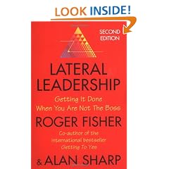 Lateral Leadership: Getting It Done When You Are Not The Boss: Getting Things Done When You're NOT the Boss