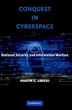 Conquest in Cyberspace: National Security and Information Warfare