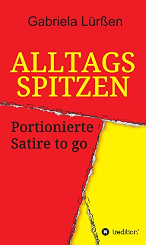 Alltagsspitzen: Portionierte Satire to go (German Edition)