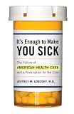 It's Enough to Make You Sick: The Failure of American Health