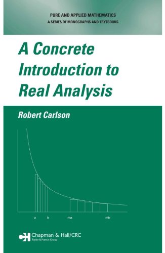 A Concrete Introduction to Real Analysis (Textbooks in Mathematics)