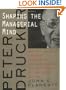 Peter Drucker: Shaping the Managerial Mind--How the World's Foremost Management Thinker Crafted the Essentials of Business Success (A Jossey Bass Title)