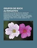 Grupos de rock alternativo: Soda Stereo, Radiohead, Bon Jovi, Audioslave, Stereolab, Pearl Jam, Red Hot Chili Peppers, Evanescence (Spanish Edition)
