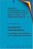 Europaische Methodenlehre: Grundfragen Der Methoden Des Europaischen Privatrechts (Schriften Zum Europaischen Und Internationalen Privat-, Bank- Und Wirtschaftsrecht) ... Privat-, Bank- Und Wirtschaftsrecht)
