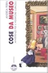 Cose da museo. Avvertenze per il visi...