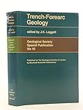Trench-forearc geology : sedimentation and tectonics on modern and ancient active plate margins