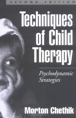 Techniques of Child Therapy, Second Edition: Psychodynamic Strategies