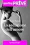 La seduzione dell'amore - Sperling Priv�