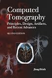 Computed Tomography: Principles, Design, Artifacts, and Recent Advances, Second Edition (SPIE Press Monograph Vol. PM188)