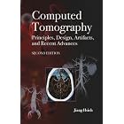Computed Tomography: Principles, Design, Artifacts, and Recent Advances, Second Edition... by Jiang Hsieh