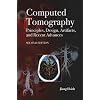 Computed Tomography: Principles, Design, Artifacts, and Recent Advances, Second Edition (SPIE Press Monograph Vol. PM188)