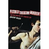 pistols treason murder the rise and fall of a master spy