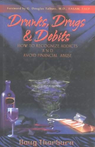 drunks drugs  debits how to recognize addicts and avoid financial abuse