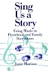 Sing Us a Story: Using Music in Preschool and Family Story Times