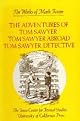 The Adventures of Tom Sawyer, Tom Sawyer Abroad, and Tom Sawyer, Detective (Works of Mark Twain)
