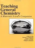 Teaching General Chemistry: A Materials Science Companion (American Chemical Society Publication)