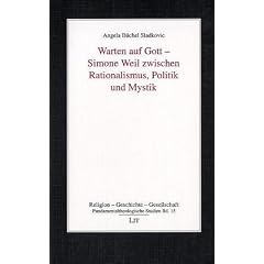 Warten auf Gott - Simone Weil zwischen Rationalismus, Politik und Mystik