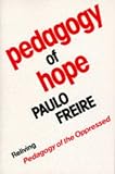 Pedagogy Of Hope: Reliving Pedagogy Of The Oppressed (Continuum Impacts)