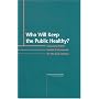 Who Will Keep the Public Healthy?: Educating Public Health Professionals for the 21st Century
