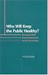Who Will Keep the Public Healthy?: Educating Public Health Professionals for the 21st Century