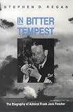 In Bitter Tempest : The Biography Of Admiral Frank Jack Fletcher