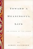 Toward a Meaningful Life, New Edition: The Wisdom of the Sages Simon Jacobson
