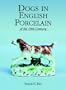 Dogs in English Porcelain of the 19th Century