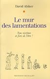 Le mur des lamentations : Tous victimes et fiers de l'�tre !