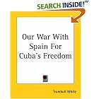 Click here to buy Our War With Spain For Cuba's Freedom by  Trumbull White.