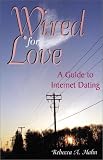 Wired for Love: A Guide to Internet Dating