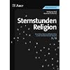 Sternstunden Religion: Besondere Ideen und Materialien zu den Kernthemen der Klassen 5/6
