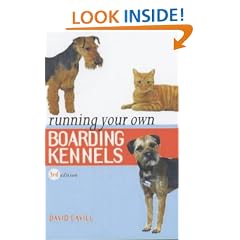Running Your Own Boarding Kennels: The Complete Guide to Kennel and Cattery Management