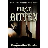 First Bitten (The Alexandra Jones series) ~ Samantha Towle