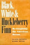 Black, White, and Huckleberry Finn: Re-Imagining the American Dream