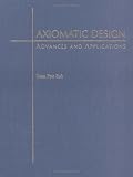 Axiomatic Design: Advances and Applications (The Oxford Series on Advanced Manufacturing)
