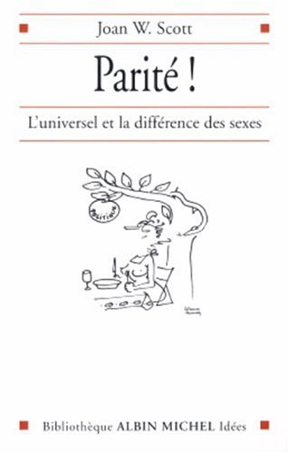 Parit� ! : L'universel et la diff�rence des sexes