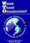 Whose Trade Organization?: Corporate Globalization and the Erosion of Democracy