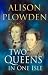 Two Queens in One Isle: The Deadly Relationship of Elizabeth I and Mary Queen of Scots