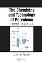 The Chemistry and Technology of Petroleum, Fourth Edition (Chemical Industries)