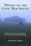Women of the Civil War South: Personal Accounts from Diaries, Letters and Postwar Reminiscences