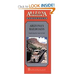 Arizona's Railroads: Exploring the State by Rail (Arizona Traveler Guidebooks)
