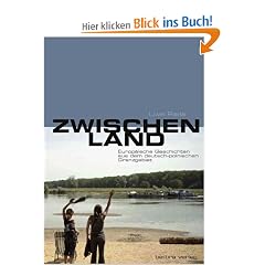 Zwischenland: Europ�ische Geschichten aus dem deutsch-polnischen Grenzgebiet