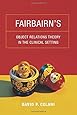 Fairbairn's Object Relations Theory in the Clinical Setting