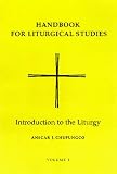 Handbook for Liturgical Studies: Introduction to the Liturgy