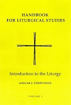 Handbook for Liturgical Studies: Introduction to the Liturgy v. 1