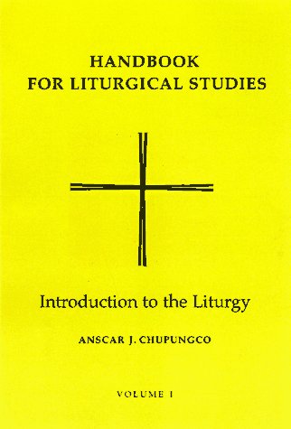 Handbook for Liturgical Studies: Introduction to the Liturgy v. 1