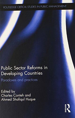 Public Sector Reforms in Developing Countries: Paradoxes and Practices (Routledge Critical Studies in Public Management)